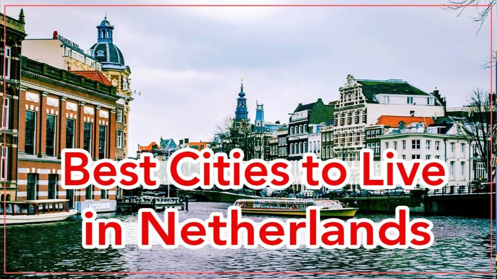 The 10 Best Cities to Live in the Netherlands Best Cities to Live in the Netherlands